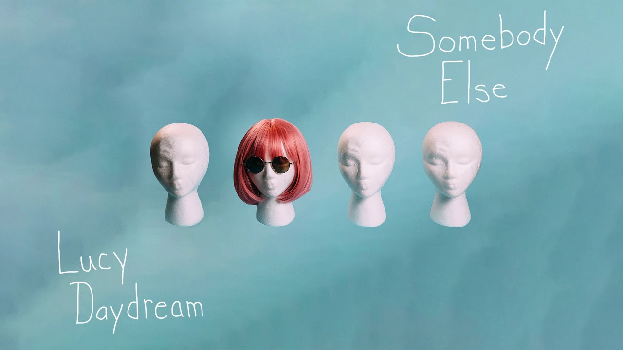 Lucy Daydream - Somebody Else (Official Audio)
