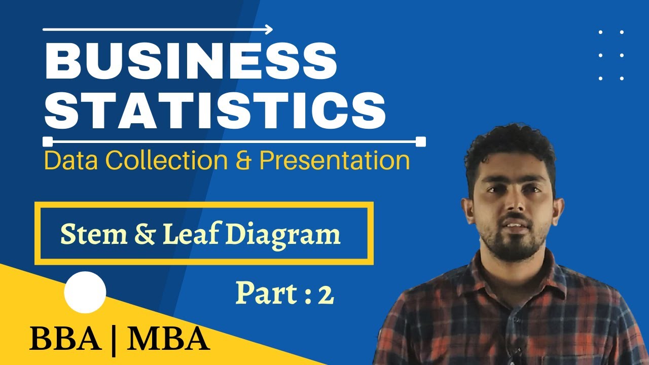 Business Statistics | Data Collection And Presentation | Stem And Leaf Diagram | Part-2