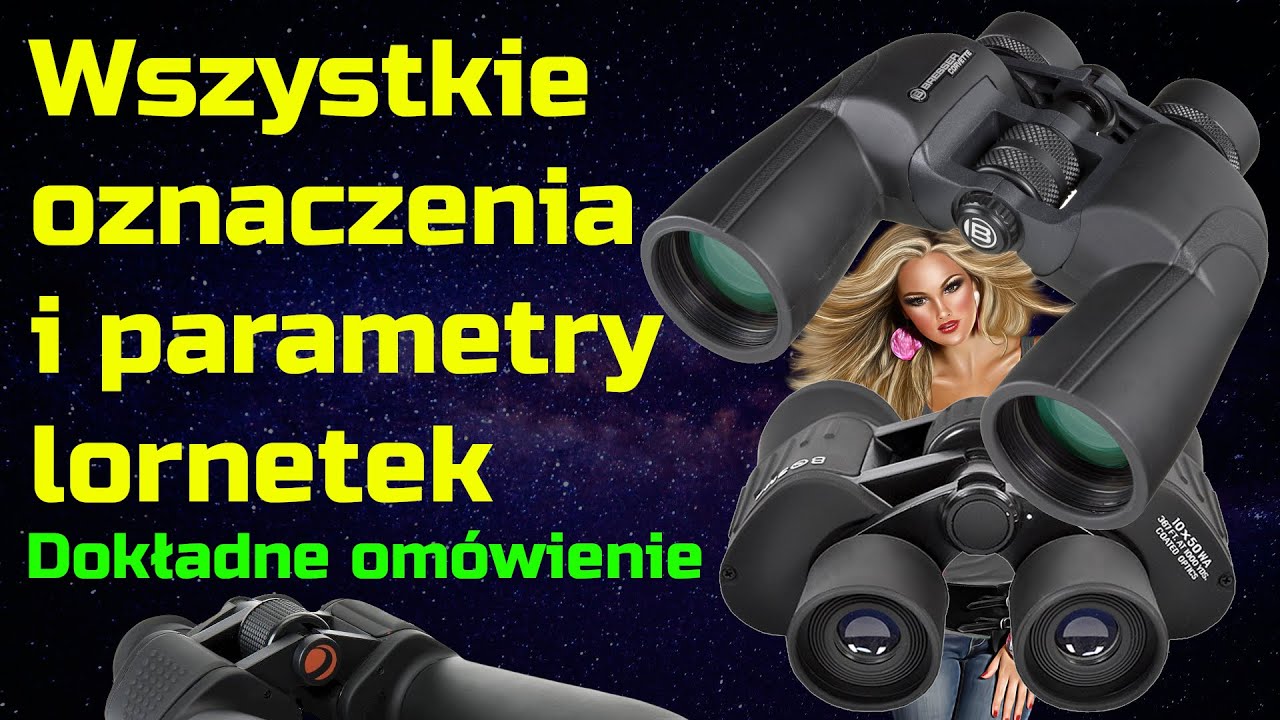 Wszystkie parametry i oznaczenia Lornetek - co znaczą