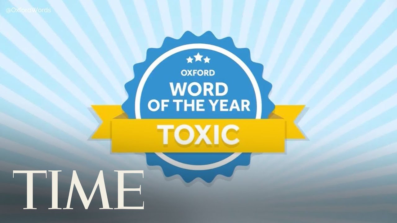 The Oxford Dictionary Announces Toxic As The 2018 Word Of The Year | TIME