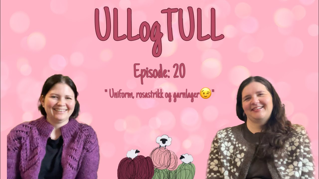 Episode 20: uniform, rosastrikk & garnlager😉