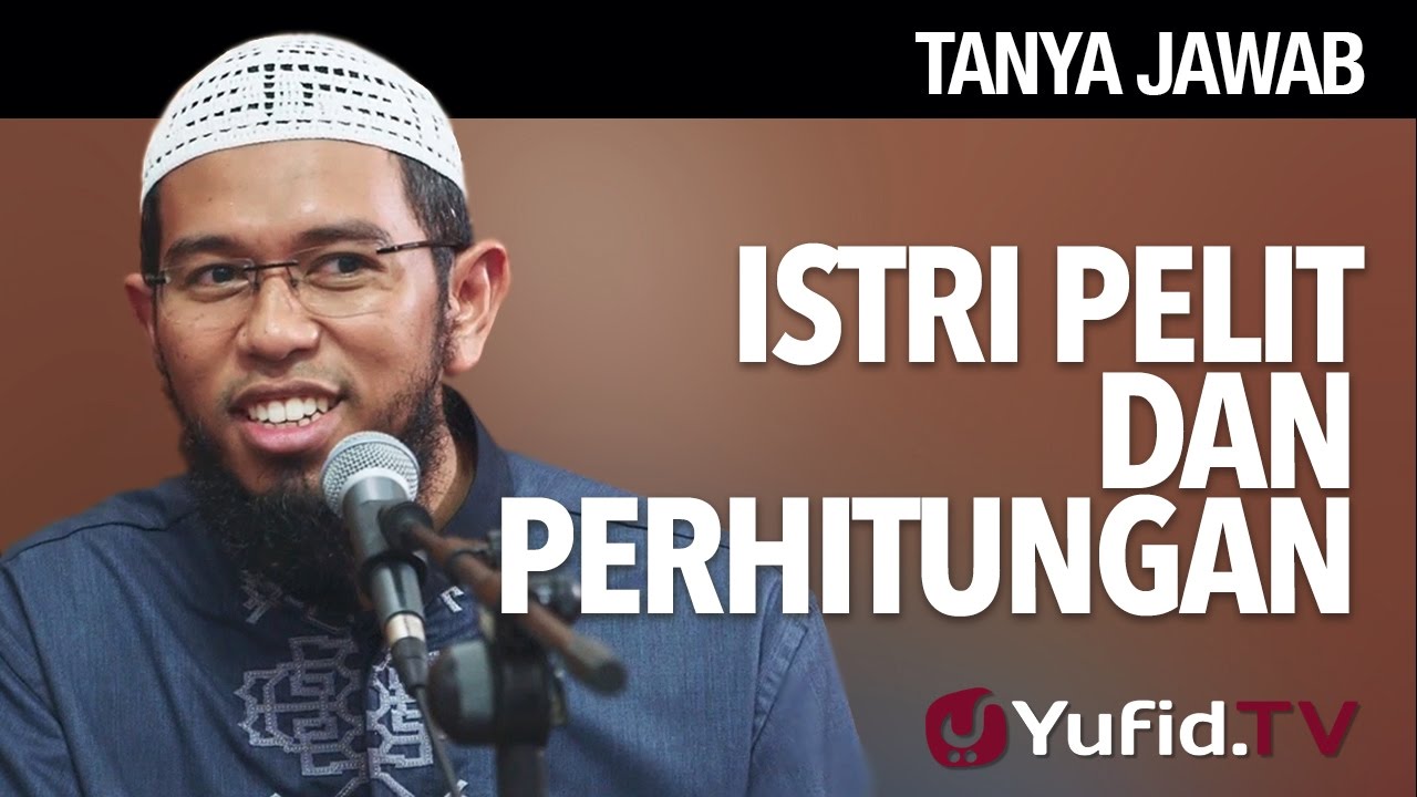 Konsultasi Syariah: Istri Pelit dan Perhitungan - Ustadz Muhammad Nuzul Dzikri, Lc.