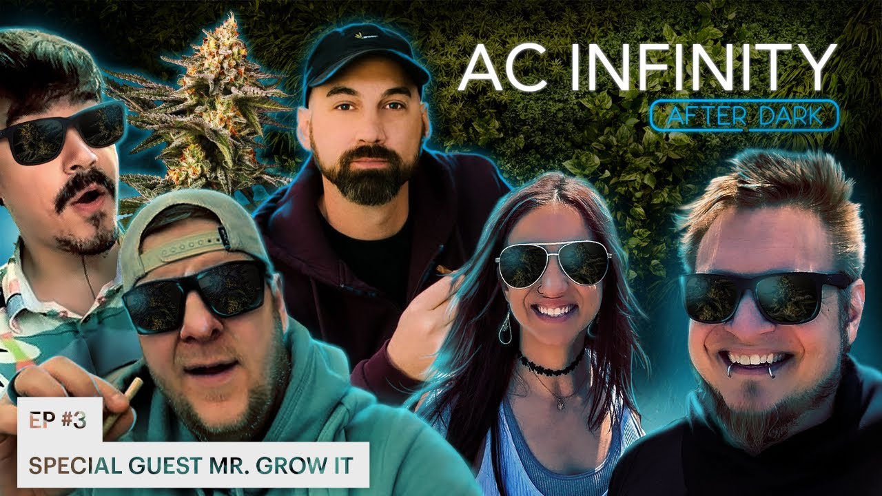 AC INFINITY AFTER DARK | EPISODE 3 FT. @MrGrowIt