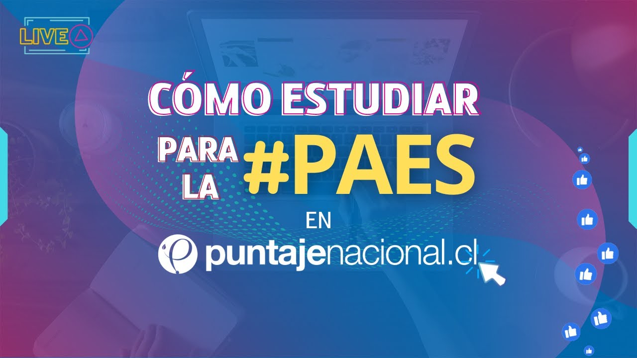 Cómo estudiar para la #PAES con #PuntajeNacional