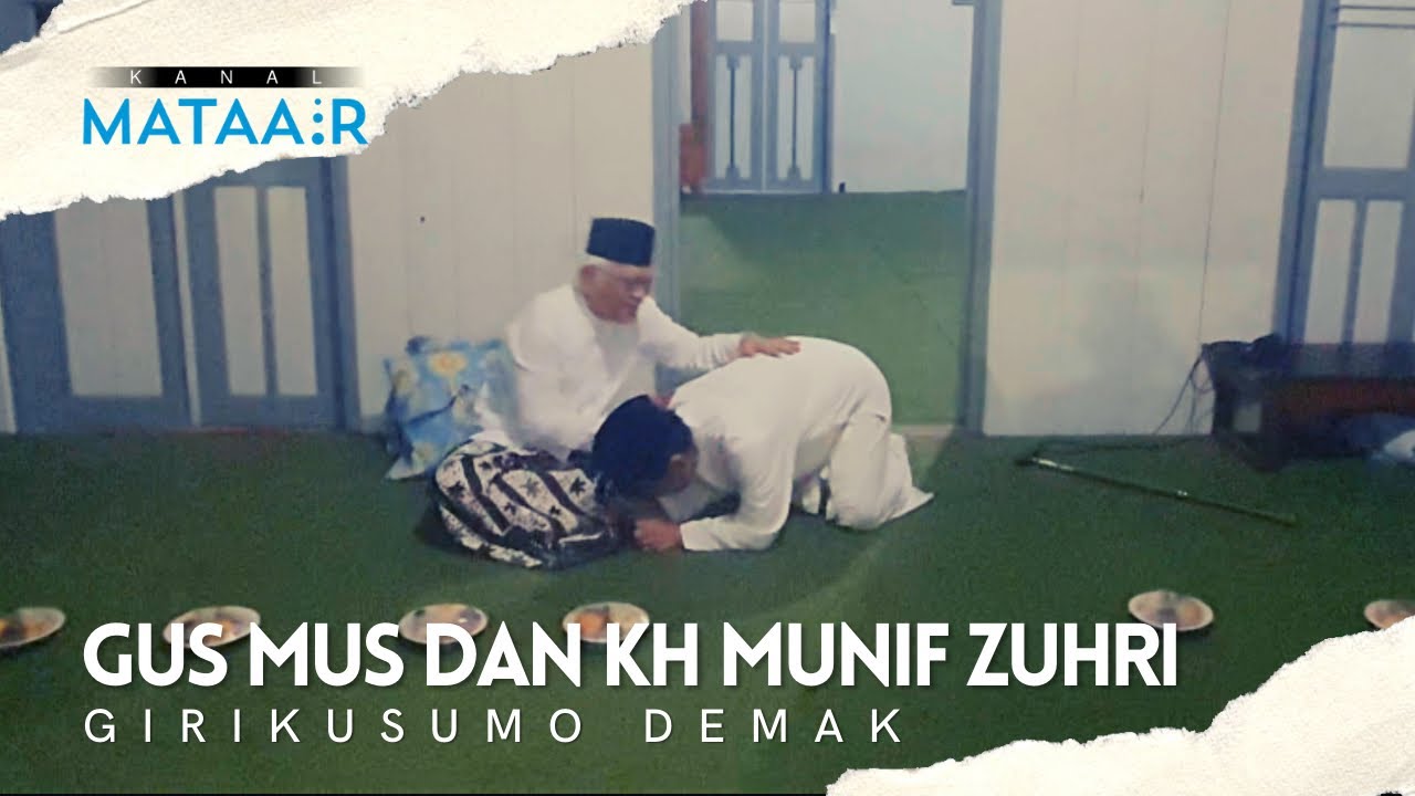 Gus Mus dan KH. Munif Zuhri Girikusumo Demak | @kanalmataair