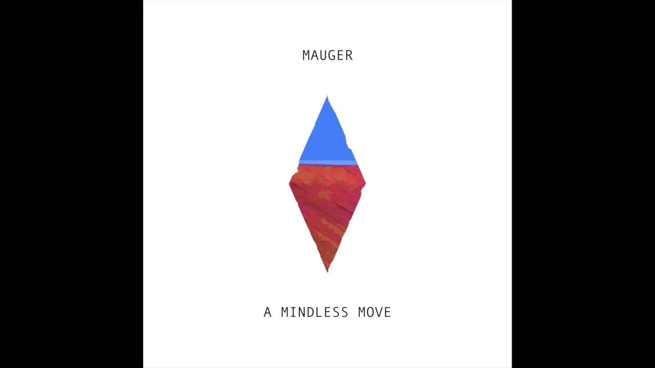 MAUGER - A Mindless Move
