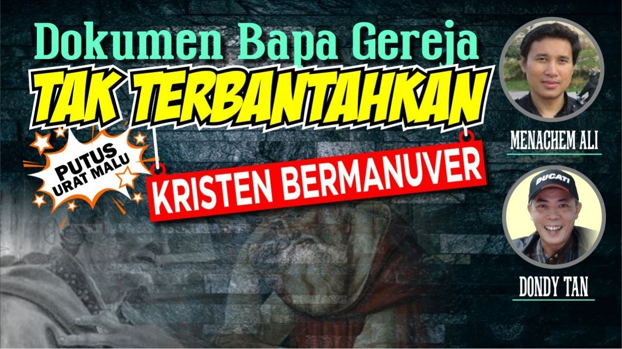 DOKUMEN BAPA GEREJA TAK TERBANTAHKAN: KRISTEN BERMANUVER - Menachem Ali ft Dondy Tan