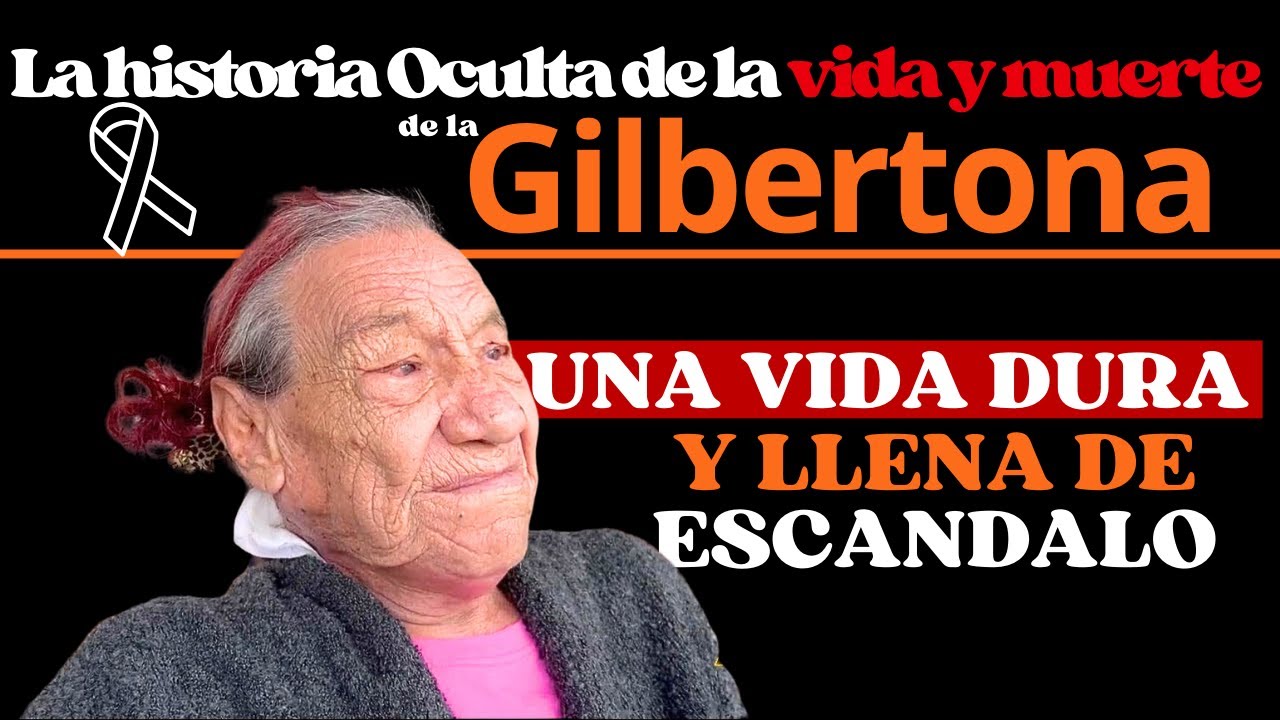 La Historia Oculta  de la vida y muerte de la Gilbertona