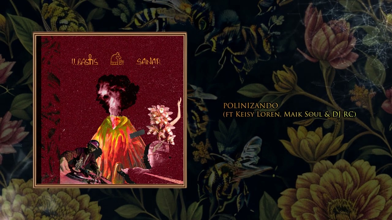 V. Polinizando / SANAR EP / V.BASTIS ft KEISY LOREN Prod. MAIKSOUL & DJ RC