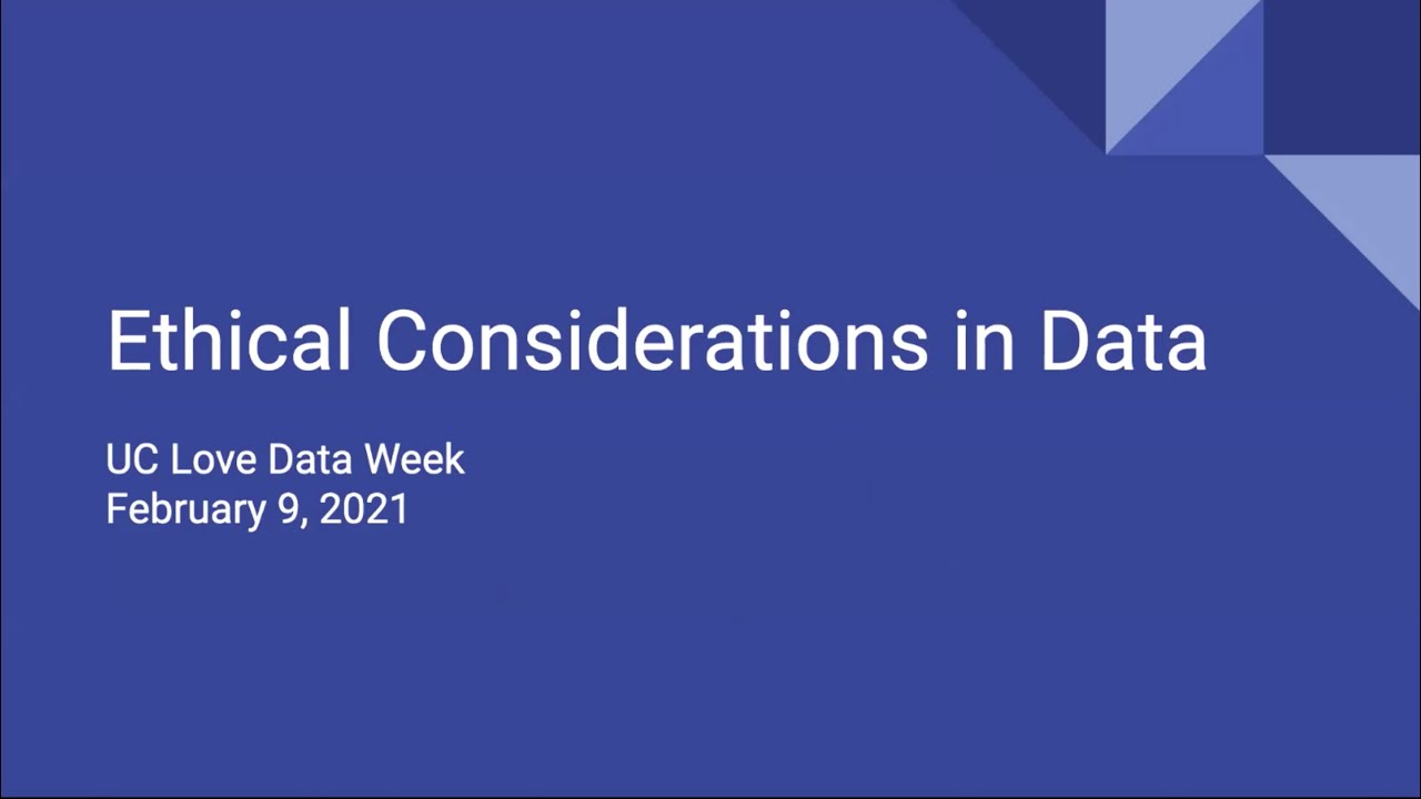 Ethical Considerations in Data - UC Love Data Week 2021