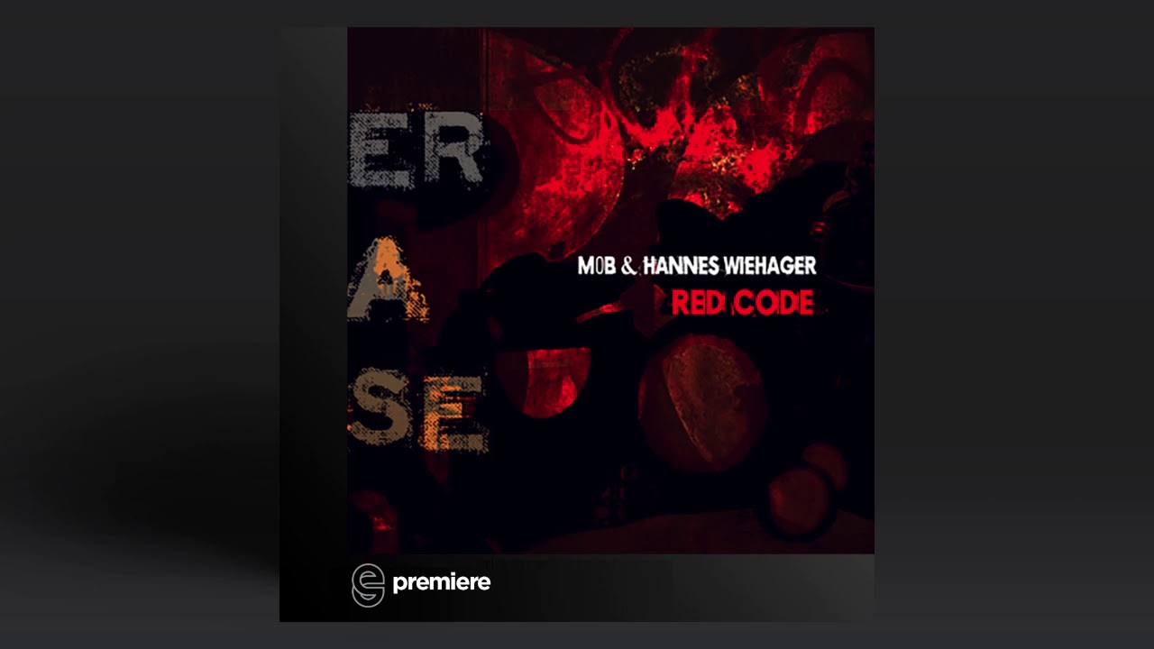 Premiere: M0b & Hannes Wiehager - Red Code (Original Mix) - ERASE RECORDS