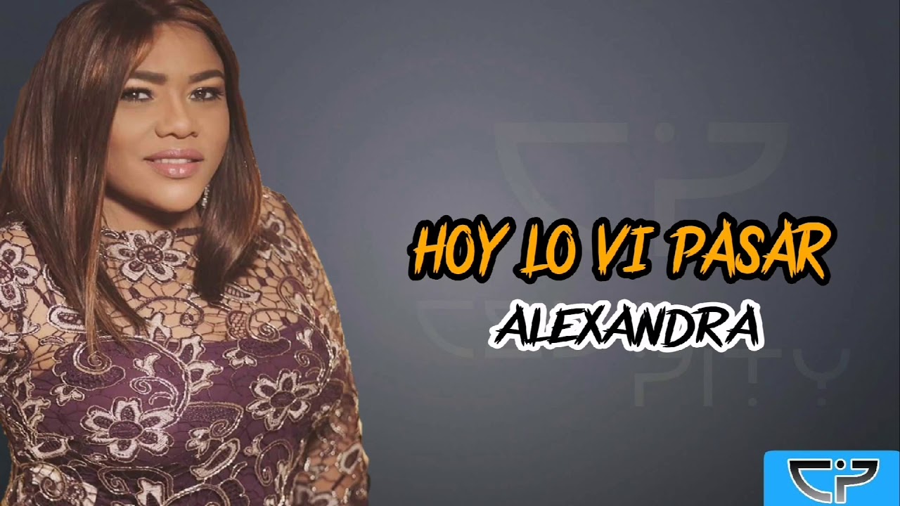 Hoy lo vi Pasar - Alexandra (Letra)