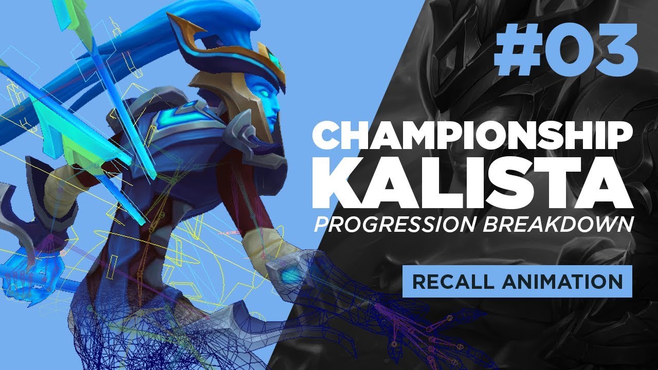 [03] Championship Kalista - Recall - Animation Progression