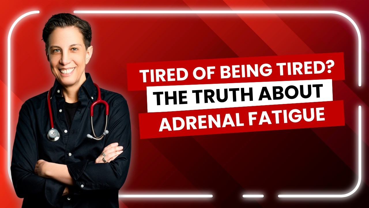Tired of Being Tired? The Truth About Adrenal Fatigue