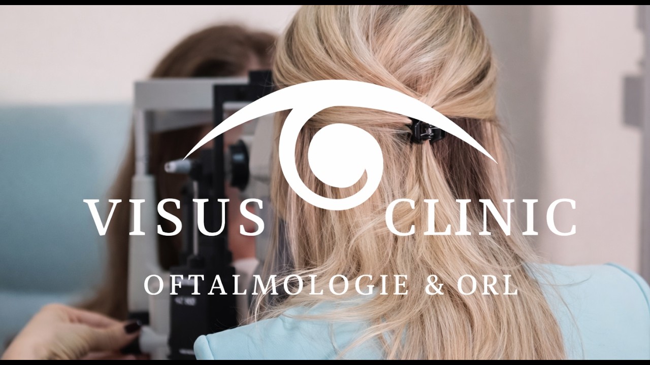 Visus Clinic București – Oftalmologie & ORL | Îngrijire cu grijă reală pentru fiecare pacient