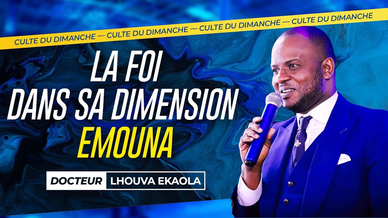 LA FOI DANS SA DIMENSION EMOUNA | DOCTEUR LHOUVA EKAOLA