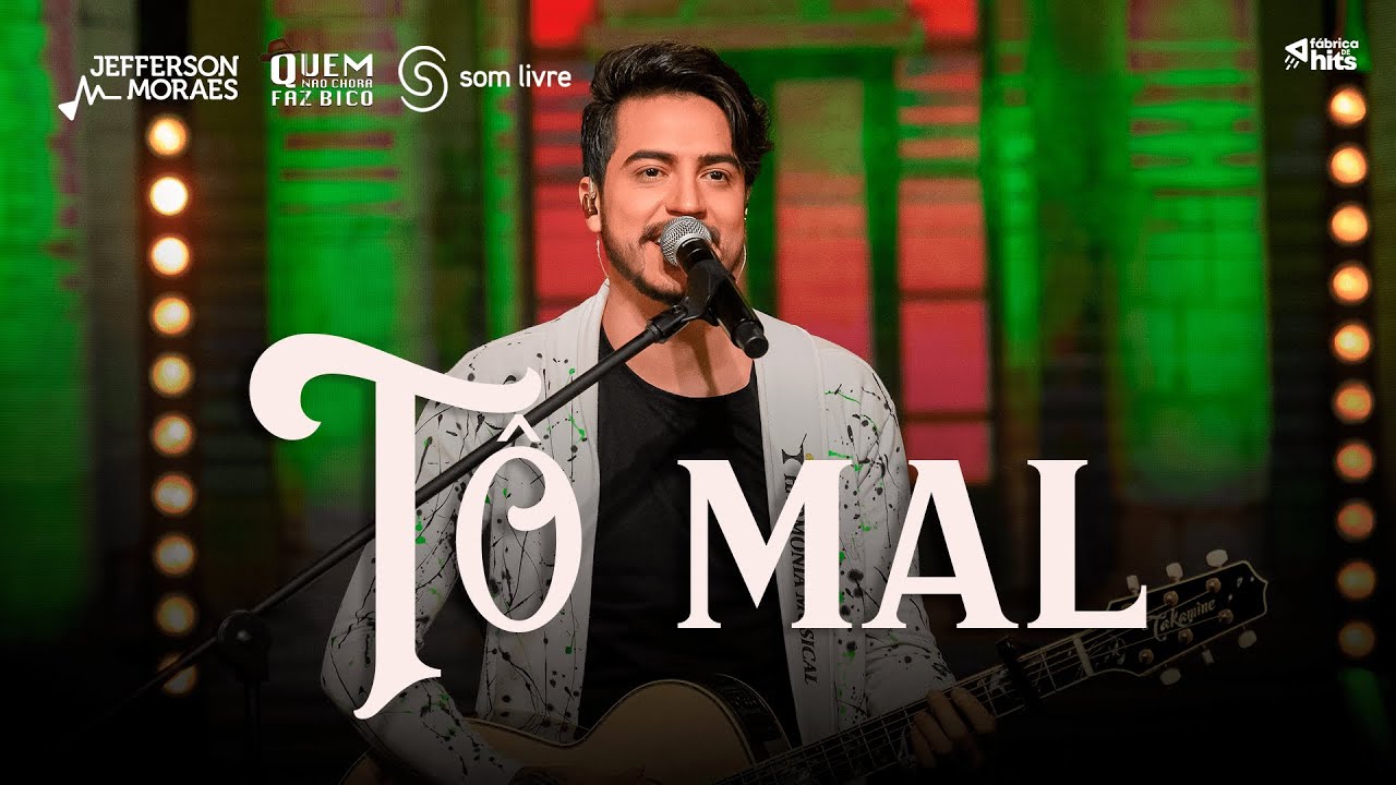 Jefferson Moraes  - T&ocirc; Mal (EP Quem N&atilde;o Chora Faz Bico)