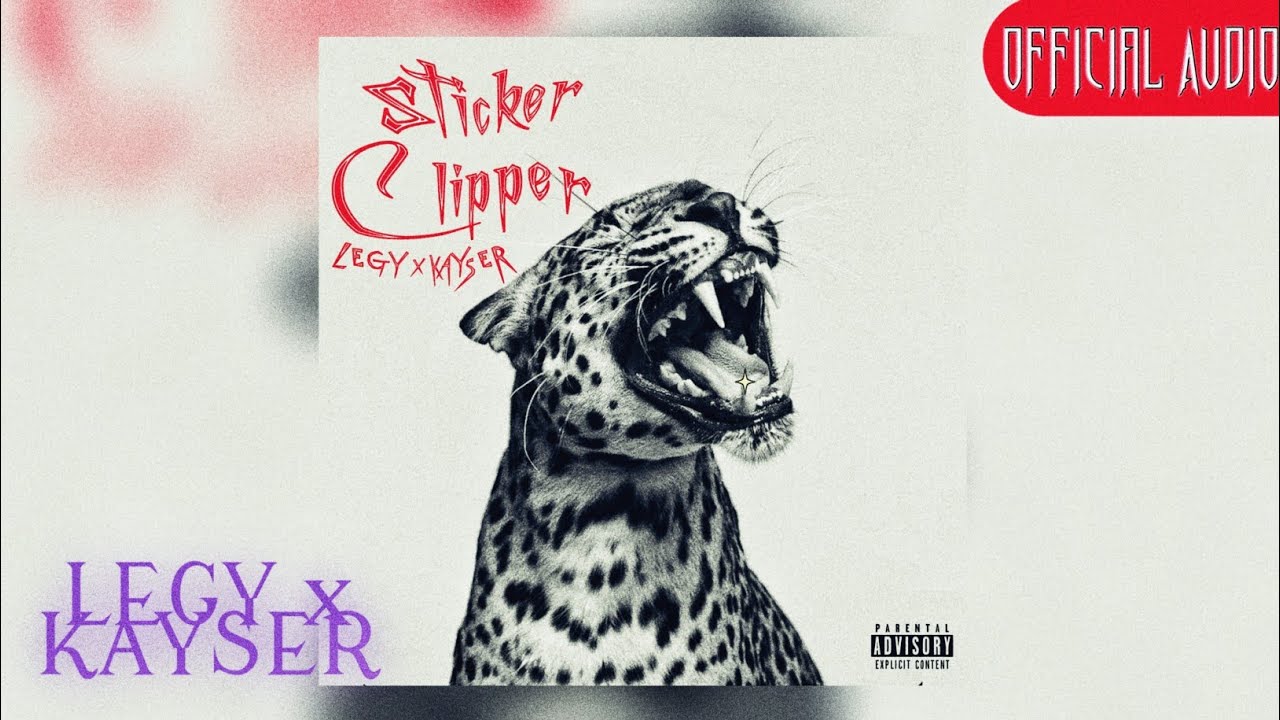 LEGY x KAYSER - Sticker Clipper [Prod by Infinity Musicx] (Audio Official)