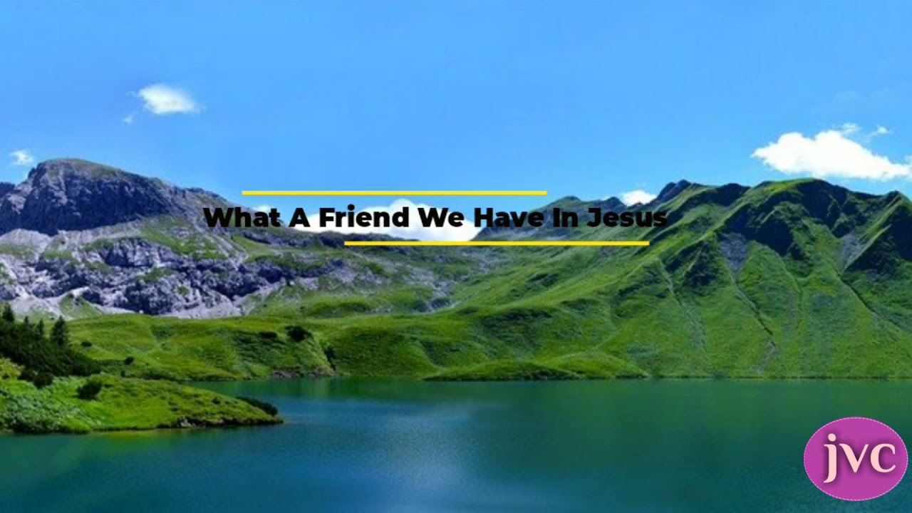 What A Friend We Have In Jesus