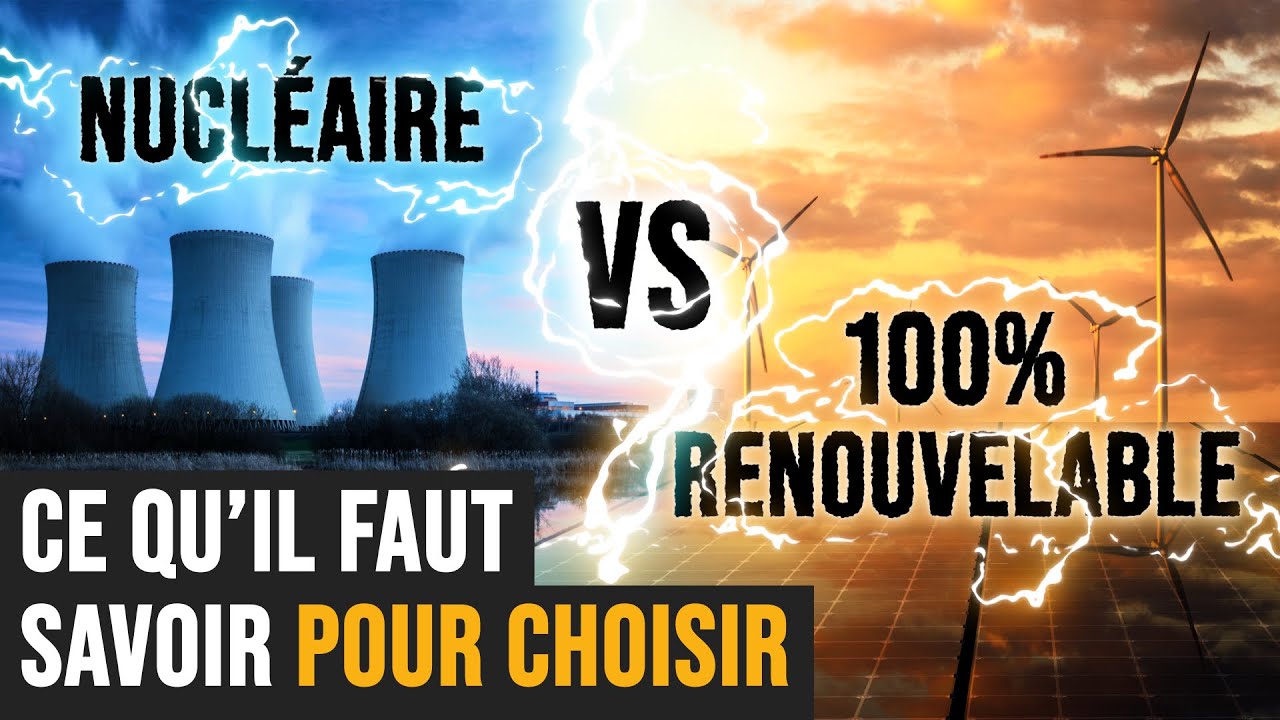 Nucléaire VS 100% renouvelable : ce qu'il faut savoir pour choisir