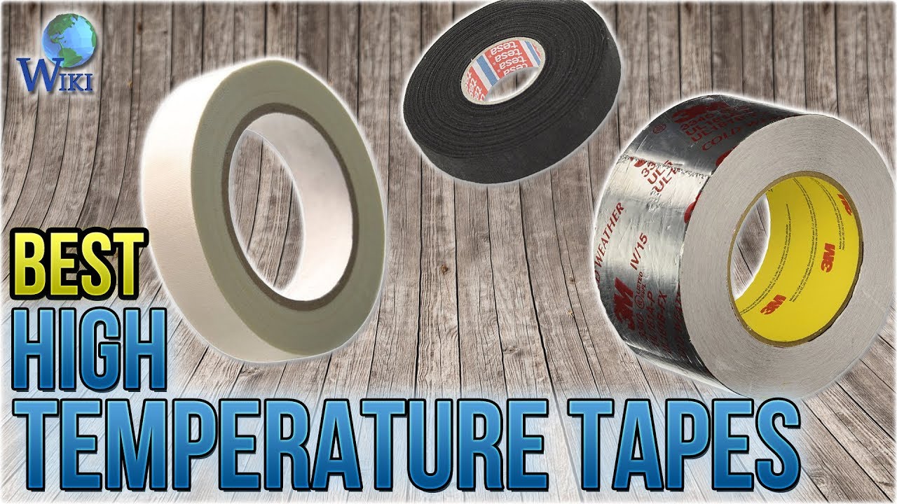 6 Best High Temperature Tapes 2018