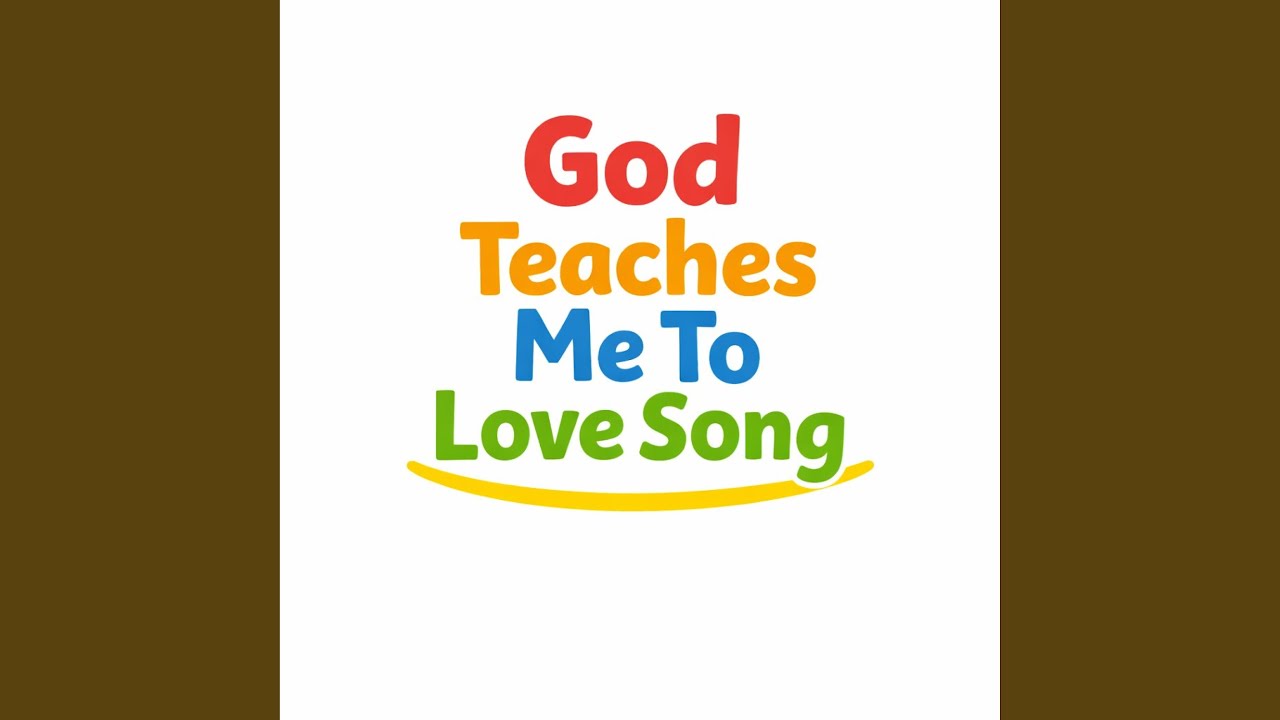 God Teaches Me To Love Song