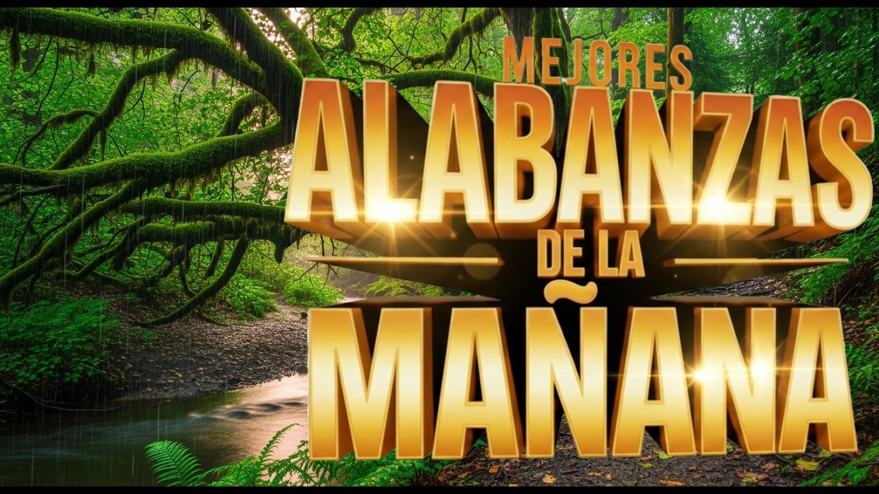 🌅 ALABANZAS DE LA MAÑANA 2026 ☀️| Música Cristiana Para Empezar El Día Con Dios, con fe y Esperanza.