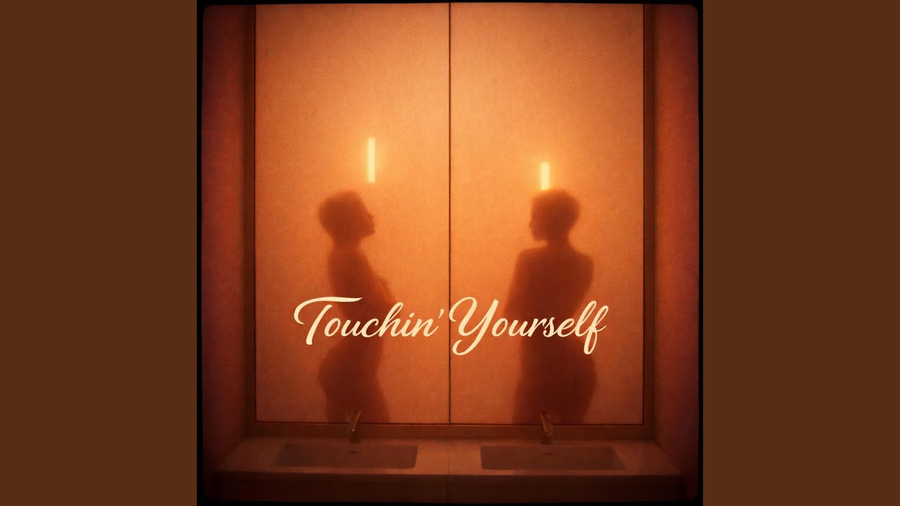 Touchin' Yourself
