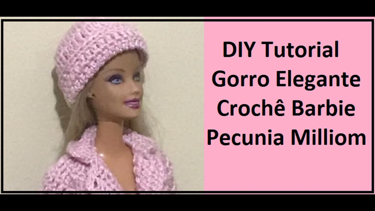 DIY Tutorial Gorro Elegante de Crochê Para Barbie Passo a Passo Com Pecunia Milliom