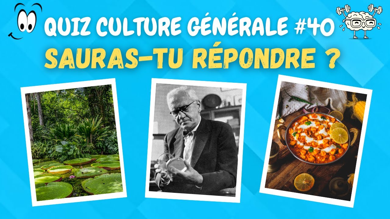 QUIZ Culture Générale #40 l Challenge ton cerveau !