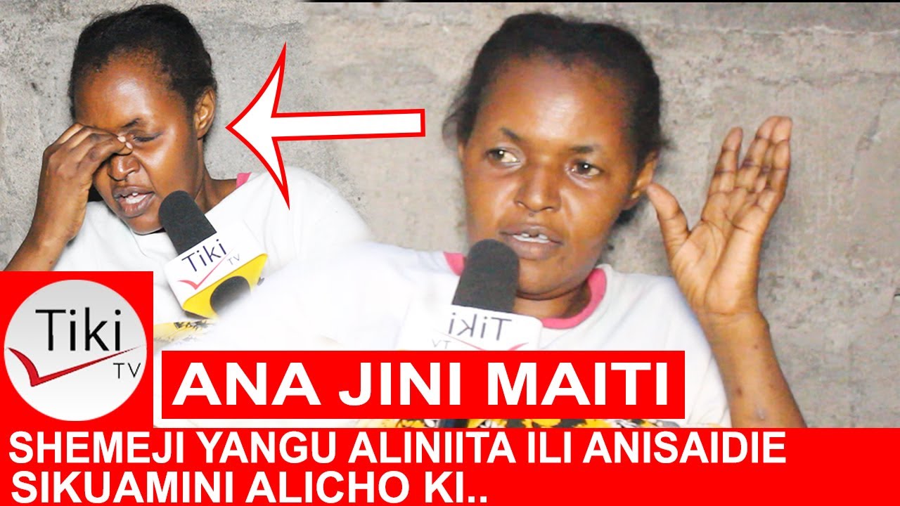 ANA JINI MAITI, SHEMEJI ALINIITA ANISAIDIE, NILIPOINGIA CHUMBANI AKA...