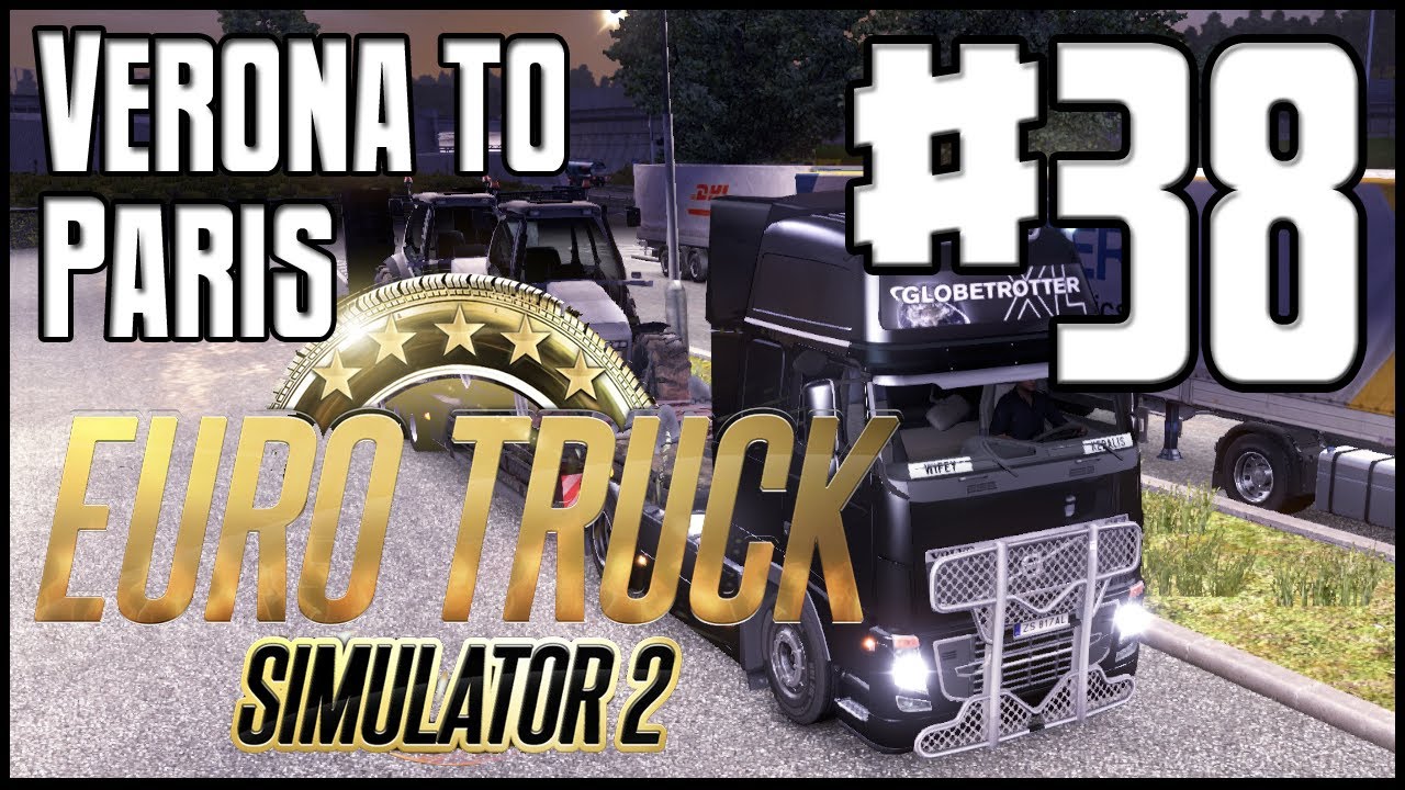 Euro Truck Simulator 2 - Ep. 38 - Verona to Paris - Part 1