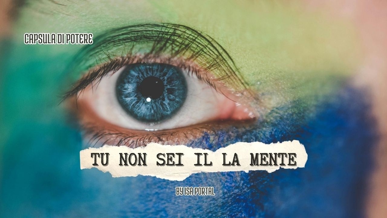 Tu non sei i tuoi pensieri: La Coscienza come chiave di trasformazione