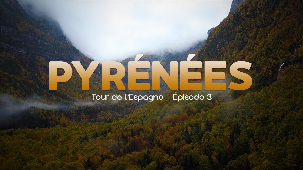 Les Pyrénées Espagnoles et Torla-Ordesa - Guide-Voyage Espagne 4K