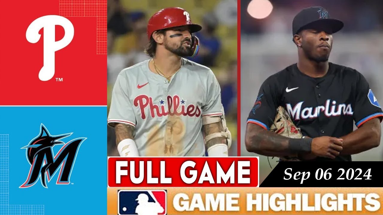 Miami Marlins Vs. Philadelphia Phillies FULL GAME HIGHLIGHTS Sep 06, 2024 | MLB Highlights