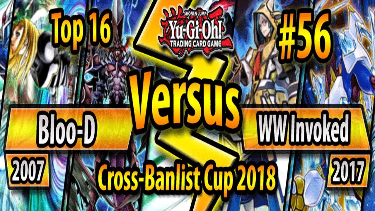 Bloo-D (2007) vs. WW Invoked (2017) - TOP 16 - Cross-Banlist Cup 2018 #56