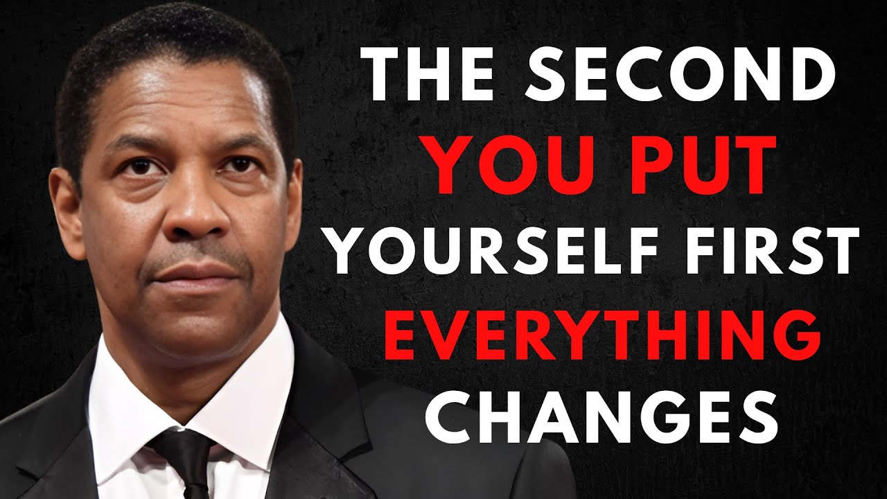 The SECOND You Put Yourself First, Everything Changes | Denzel Washington Speech