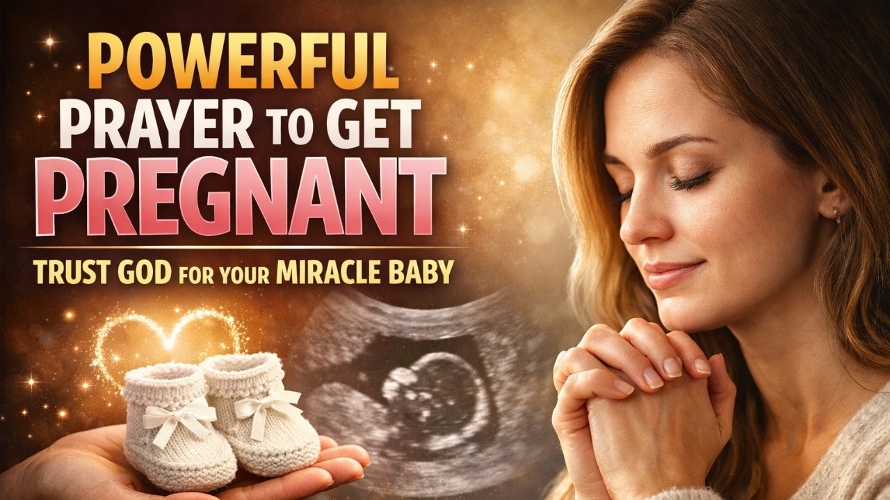 Powerful Prayer to Get Pregnant | Trust God for Your Miracle Baby