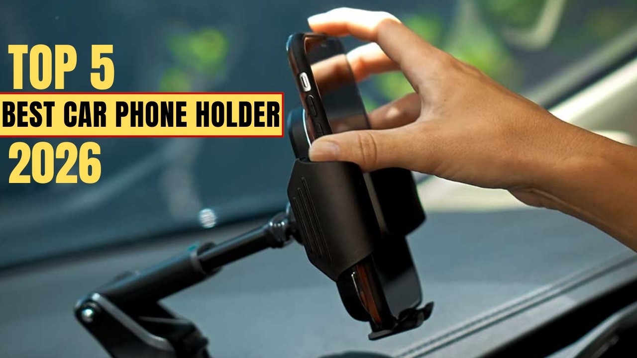 The Top 5 Best Car Phone Holder 2026