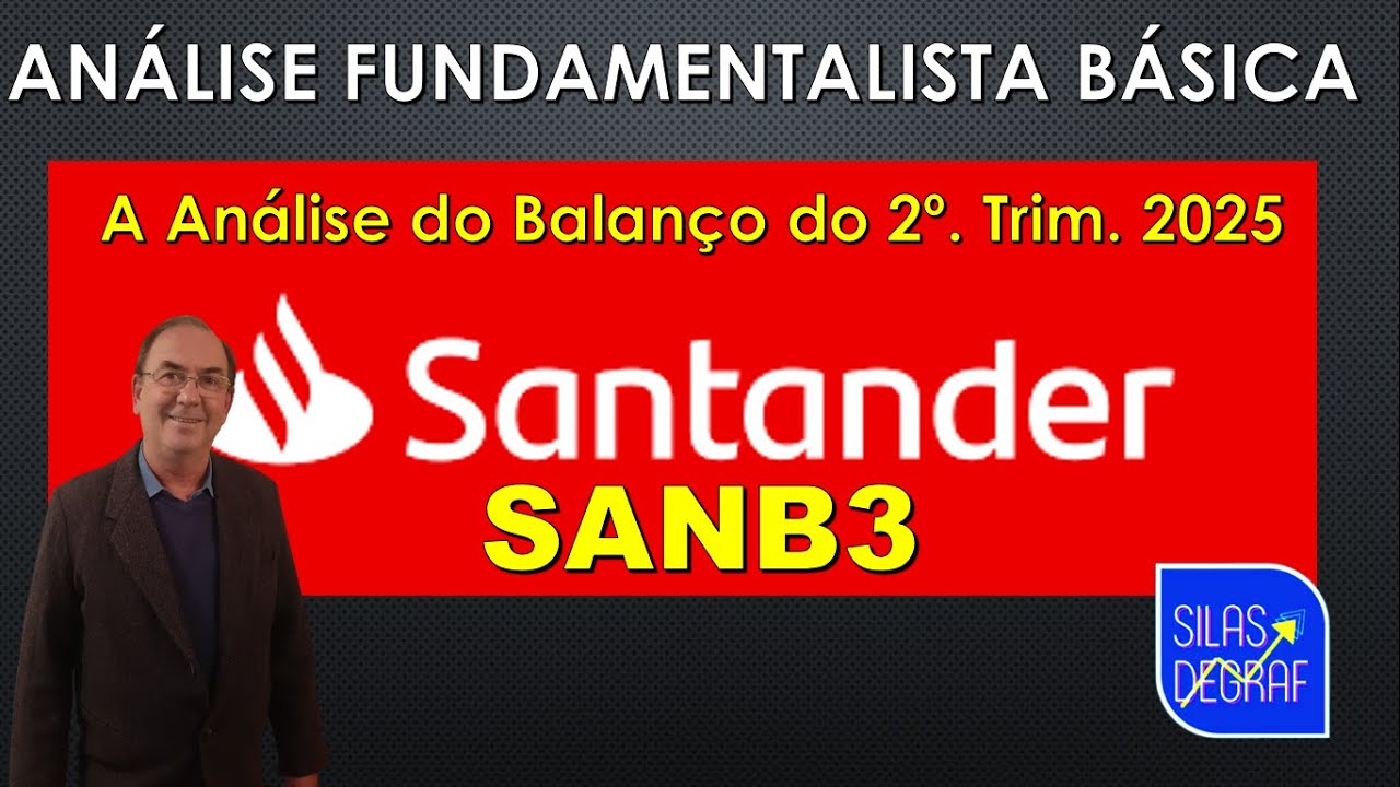 SANB3 - BANCO SANTANDER BRASIL. AN&Aacute;LISE FUNDAMENTALISTA B&Aacute;SICA. PROF. SILAS DEGRAF. 2o. TRI 2025
