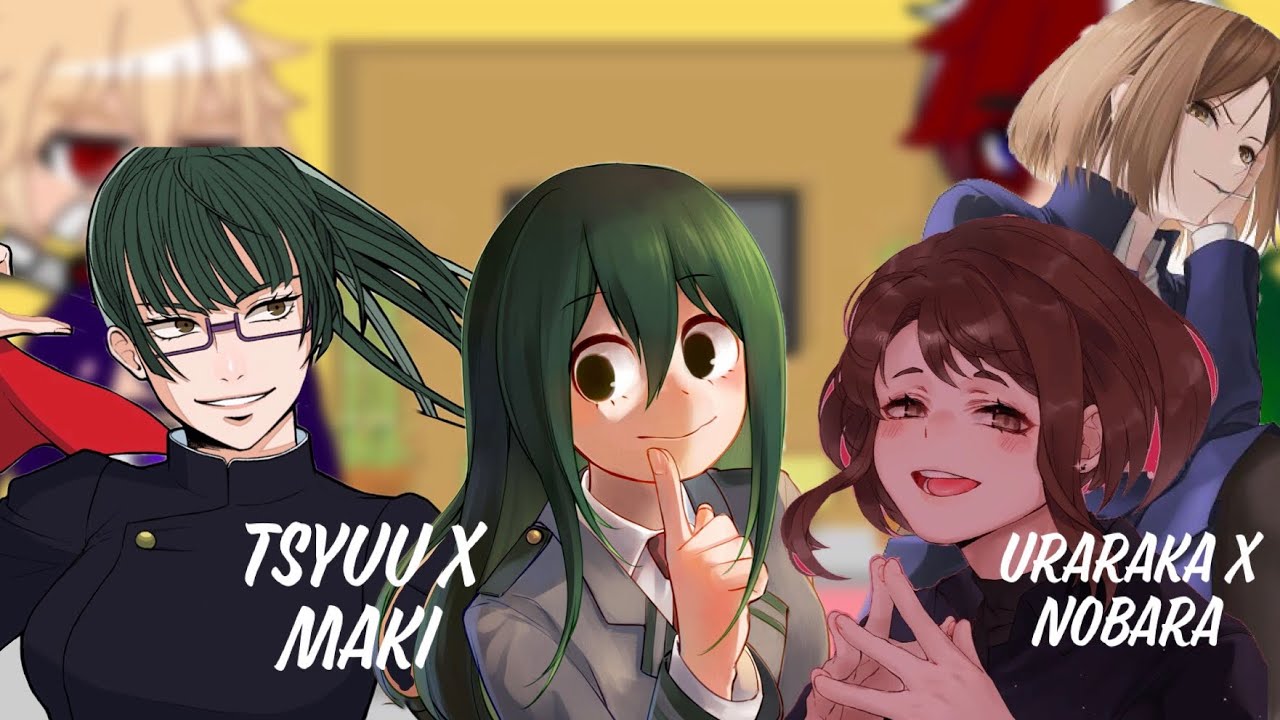 BNHA react to Tsyuu as Maki and Uraraka as Nobara🤎💚(NO SHIPS) ALSO SPOILERS⛔️ [SHORT ASF] part 1/?