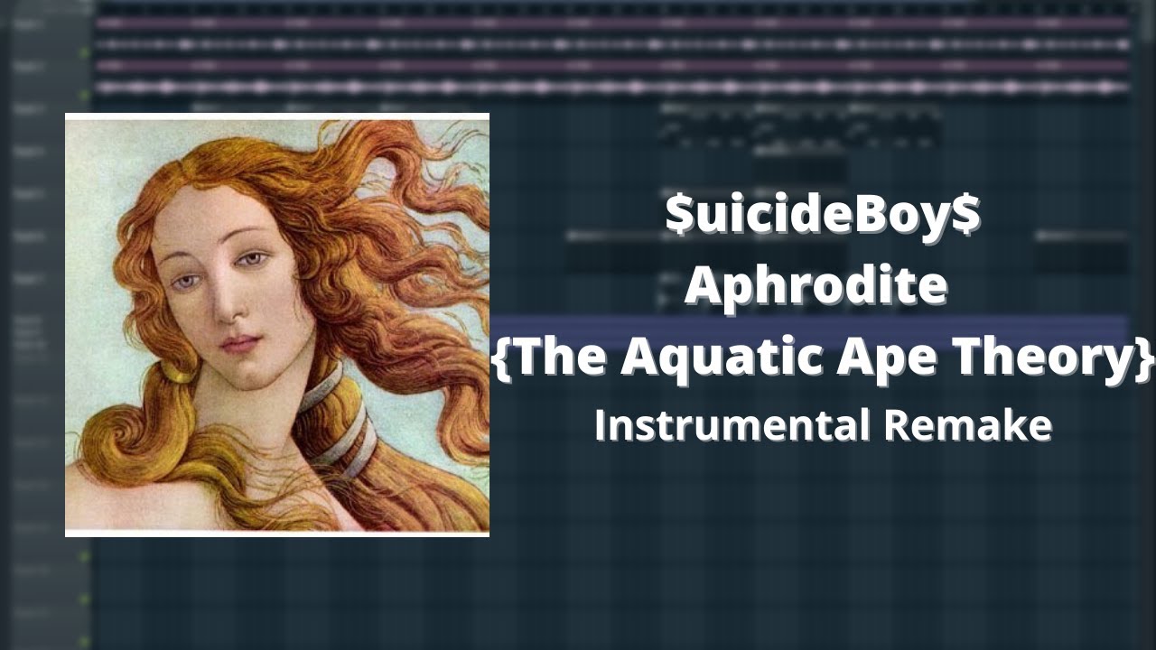$uicideBoy$ - Aphrodite (The Aquatic Ape Theory) FL Studio Remake (reprod. by iBlazeManz)