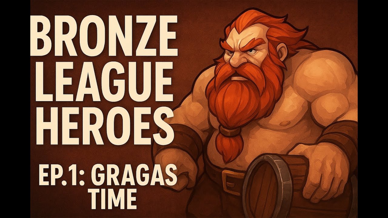 Bronze League Heroes | Ep. 1: Gragas Time