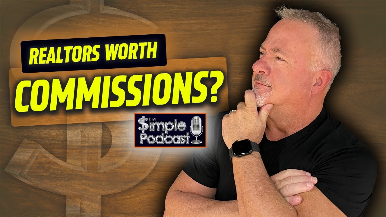 Realtors ARE NOT Worth Their Commissions?? | The Simple Podcast EP.1