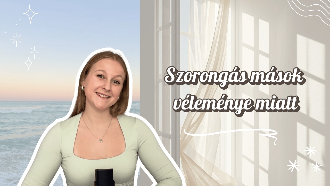 Mások véleménye✨Szorongás mások véleménye miatt - Megfelelés, Elvárások, Bizonytalanság✨