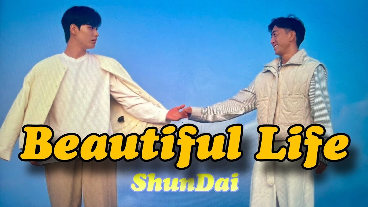 ShunDai x Beautiful Life 