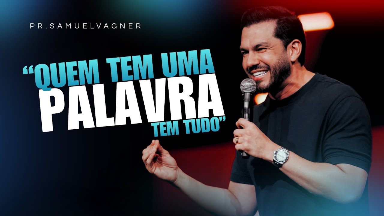 QUEM TEM UMA PALAVRA, TEM TUDO | SAMUEL VAGNER