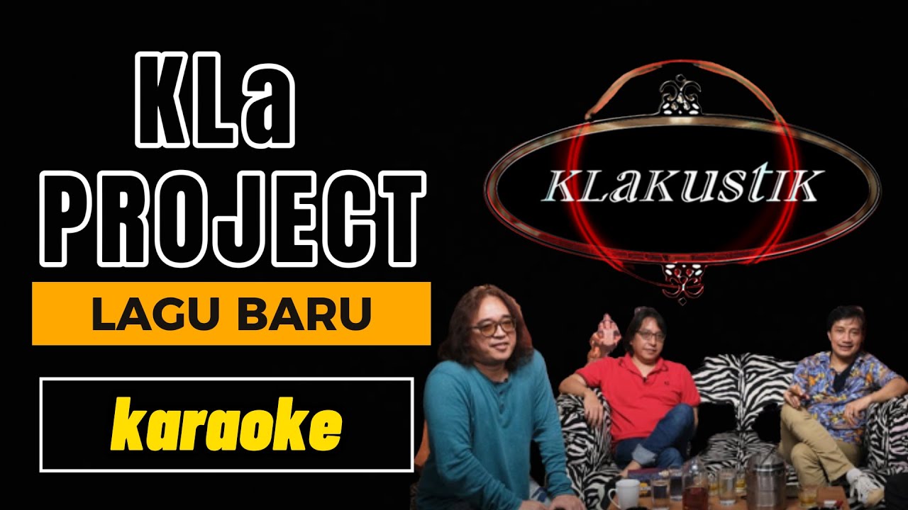 KLa PROJECT - LAGU BARU [ KLAKUSTIK karaoke ]