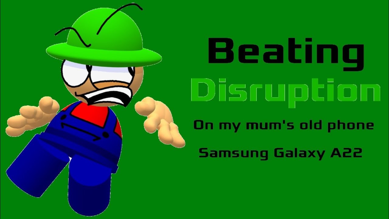 Playing disruption on my mum's old Phone(Samsung Galaxy A22)