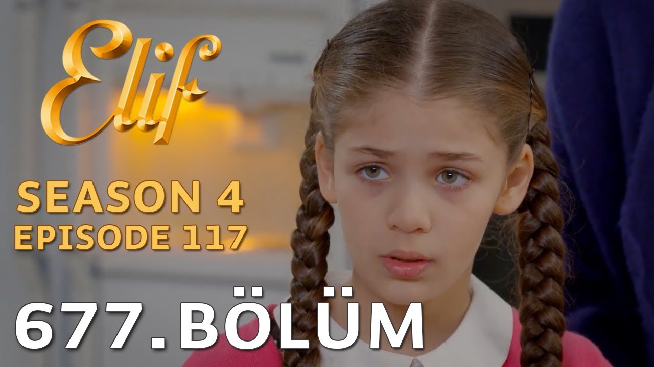 Elif 677. Bölüm | Season 4 Episode 117